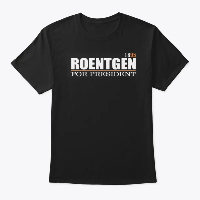 Roentgen for president